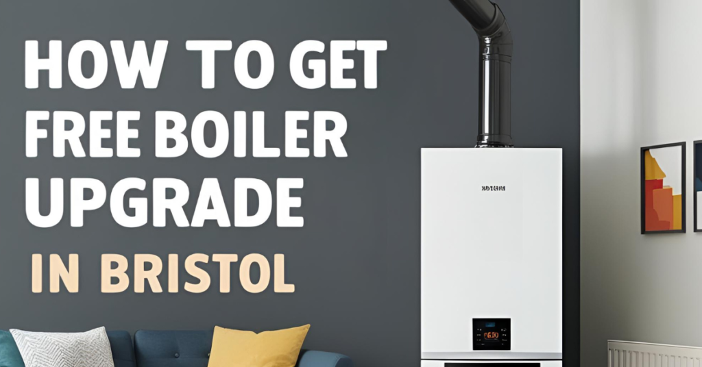Free Boiler Upgrade in Bristol